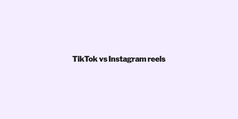 TikTok vs Instagram Reels : lequel choisir pour promouvoir votre e-commerce ?